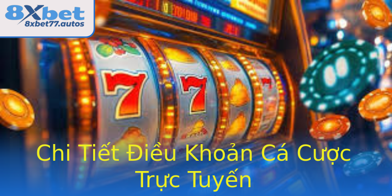 Chi Tiết Điều Khoản Cá Cược Trực Tuyến Chi Tiết Điều Khoản Cá Cược Trực Tuyến