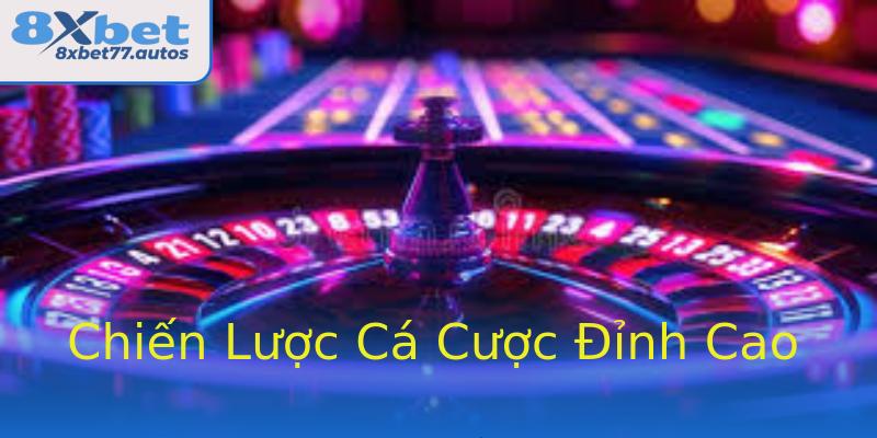 Chiến Lược Cá Cược Đỉnh Cao Chiến Lược Cá Cược Đỉnh Cao