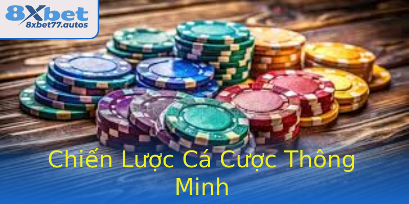 Chiến Lược Cá Cược Thông Minh