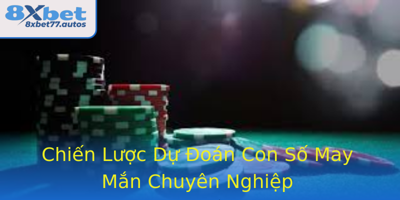 Chiến Lược Dự Đoán Con Số May Mắn Chuyên Nghiệp Chiến Lược Dự Đoán Con Số May Mắn Chuyên Nghiệp