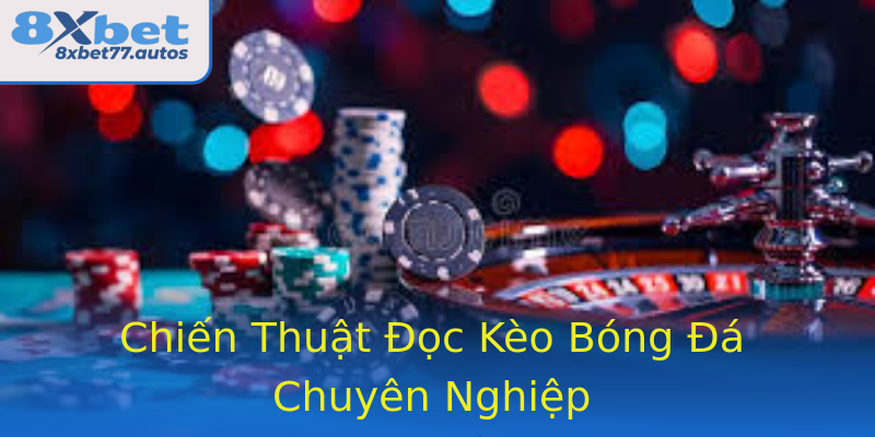 Chiến Thuật Đọc Kèo Bóng Đá Chuyên Nghiệp