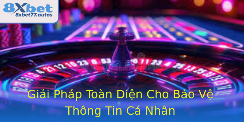 Giải Pháp Toàn Diện Cho Bảo Vệ Thông Tin Cá Nhân Giải Pháp Toàn Diện Cho Bảo Vệ Thông Tin Cá Nhân