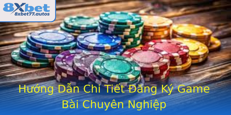 Hướng Dẫn Chi Tiết Đăng Ký Game Bài Chuyên Nghiệp Hướng Dẫn Chi Tiết Đăng Ký Game Bài Chuyên Nghiệp