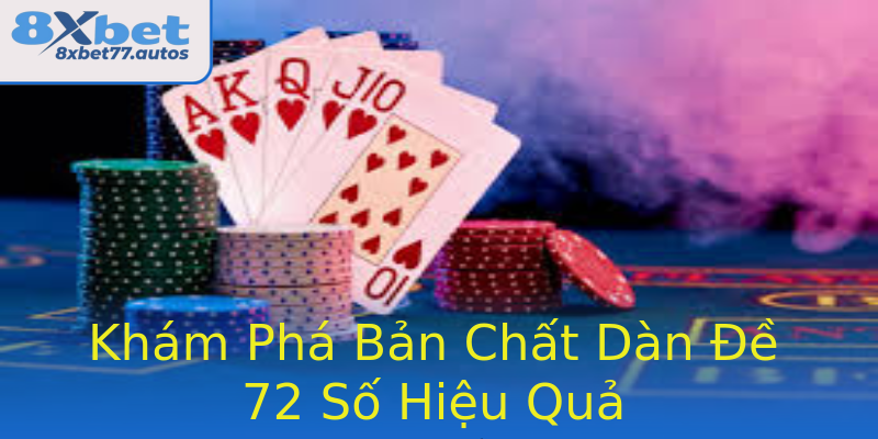Khám Phá Bản Chất Dàn Đề 72 Số Hiệu Quả Khám Phá Bản Chất Dàn Đề 72 Số Hiệu Quả