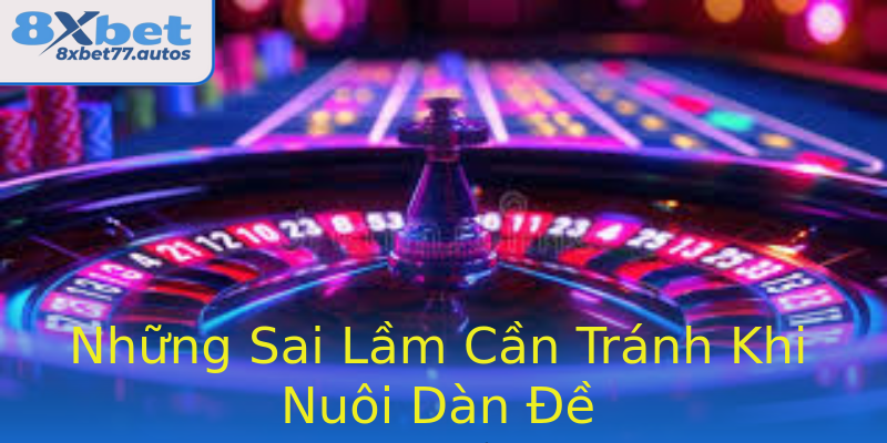 Những Sai Lầm Cần Tránh Khi Nuôi Dàn Đề Những Sai Lầm Cần Tránh Khi Nuôi Dàn Đề
