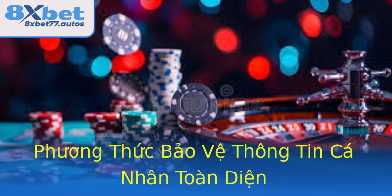Phương Thức Bảo Vệ Thông Tin Cá Nhân Toàn Diện