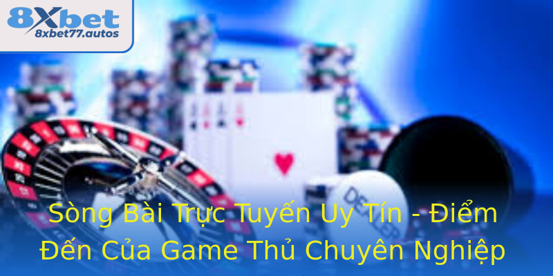Sòng Bài Trực Tuyến Uy Tín - Điểm Đến Của Game Thủ Chuyên Nghiệp Sòng Bài Trực Tuyến Uy Tín - Điểm Đến Của Game Thủ Chuyên Nghiệp