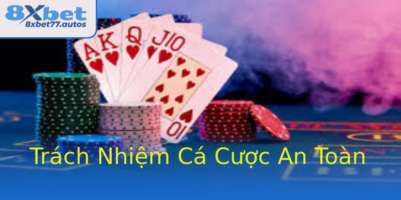 Trách Nhiệm Cá Cược An Toàn